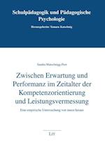 Zwischen Erwartung und Performanz im Zeitalter der Kompetenzorientierung und Leistungsvermessung