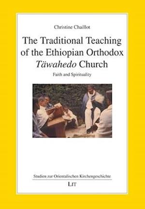 The Traditional Teaching of the Ethiopian Orthodox T?wahedo Church