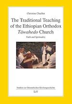 The Traditional Teaching of the Ethiopian Orthodox T?wahedo Church