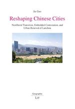 Reshaping Chinese Cities