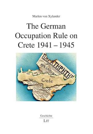 The German Occupation Rule on Crete 1941-1945