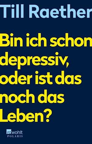 Bin ich schon depressiv, oder ist das noch das Leben?