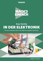 Mach''s einfach: Erste Schritte in der Elektronik