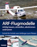 ARF-Flugmodelle richtig bauen, einstellen, abstimmen und tunen