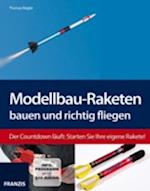 Modellbau-Raketen bauen und richtig fliegen