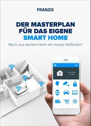 Der Masterplan für das eigene Smart Home