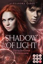 Shadow of Light 1: Verschollene Prinzessin