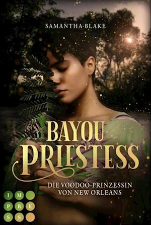 Bayou Priestess. Die Voodoo-Prinzessin von New Orleans