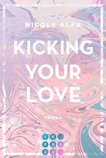 Kicking Your Love (Kiss''n''Kick 1)