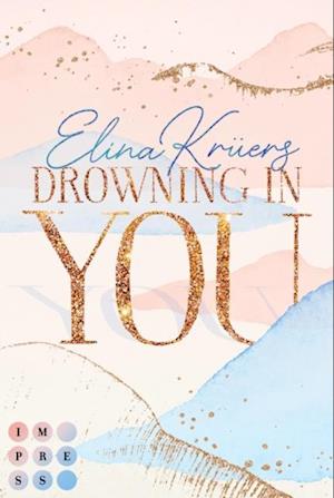 Drowning In You. Nur einen Atemzug entfernt