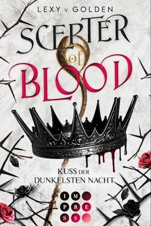 Scepter of Blood. Kuss der dunkelsten Nacht (Scepter of Blood 1)