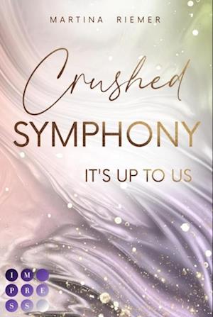 Crushed Symphony (It''s Up to Us 3)