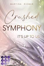 Crushed Symphony (It''s Up to Us 3)
