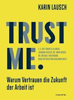 Trust me. Warum Vertrauen die Zukunft der Arbeit ist