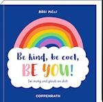 Be kind, be cool, be you!