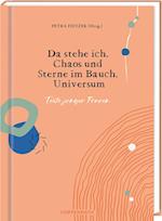 Da stehe ich. Chaos und Sterne im Bauch. Universum