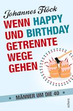 Wenn Happy und Birthday getrennte Wege gehen - Männer um die 40