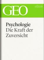 Psychologie: Die Kraft der Zuversicht (GEO eBook)