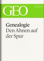 Genealogie: Den Ahnen auf der Spur (GEO eBook Single)