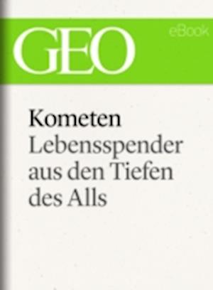 Kometen: Lebensspender aus den Tiefen des Alls (GEO eBook Single)