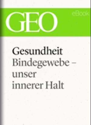 Gesundheit: Bindegewebe - unser innerer Halt (GEO eBook Single)