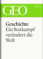 Geschichte: Ein Boxkampf verändert die Welt (GEO eBook Single)