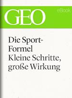 Die Sportformel: Kleine Schritte, große Wirkung (GEO eBook Single)