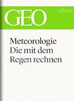 Meteorologie: Die mit dem Regen rechnen (GEO eBook Single)