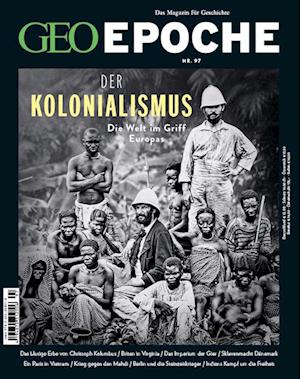 GEO Epoche 97/2019 - Der Kolonialismus