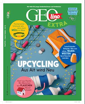 GEOlino Extra / GEOlino extra 88/2021 - Upcycling - Aus alt wird neu!