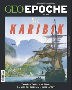 GEO Epoche 104/2020 - Die Karibik