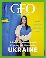 GEO Perspektive 5/22 - Schaut auf dieses Land. Ursprung und Identität der Ukraine