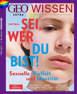 GEO Wissen Extra 1/2022 - LGBTQI+, Sei, wie du bist!