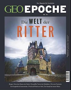 GEO Epoche 94/2018 - Die Welt der Ritter