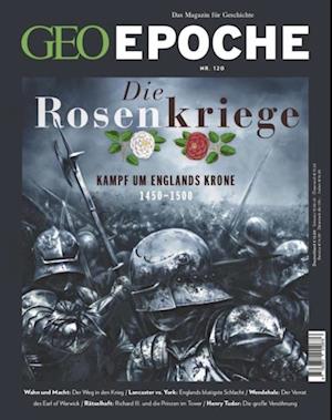 GEO Epoche 120/2023 - Die Rosenkriege