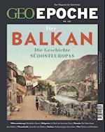 GEO Epoche 122/2023 - Der Balkan