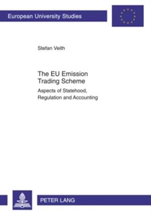 The EU Emission Trading Scheme : Aspects of Statehood, Regulation and Accounting