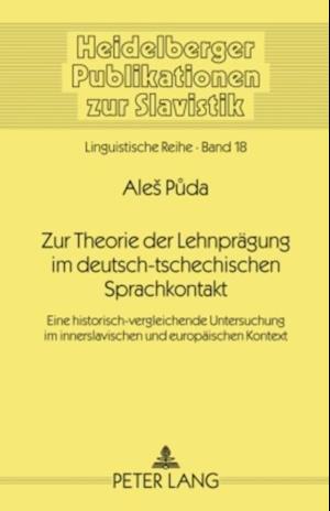 Zur Theorie der Lehnpraegung im deutsch-tschechischen Sprachkontakt