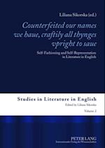 Counterfeited Our Names We Haue, Craftily All Thynges Vpright to Saue : Self-fashioning and Self-representation in Literature in English