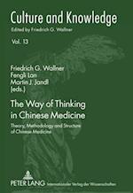The Way of Thinking in Chinese Medicine : Theory, Methodology and Structure of Chinese Medicine