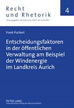 Entscheidungsfaktoren in der oeffentlichen Verwaltung am Beispiel der Windenergie im Landkreis Aurich