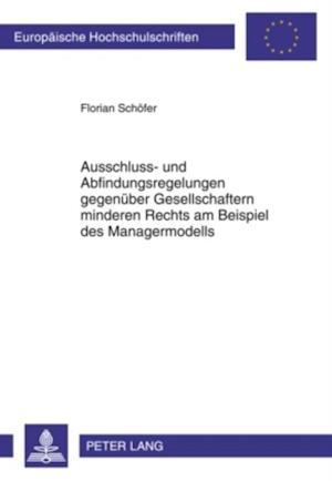 Ausschluss- und Abfindungsregelungen gegenueber Gesellschaftern minderen Rechts am Beispiel des Managermodells