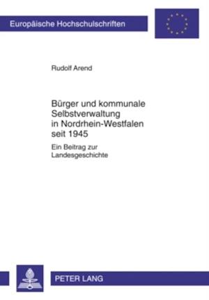 Buerger und kommunale Selbstverwaltung in Nordrhein-Westfalen seit 1945