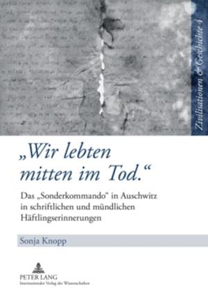 «Wir lebten mitten im Tod.»