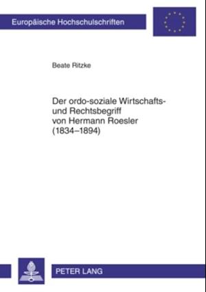 Der ordo-soziale Wirtschafts- und Rechtsbegriff von Hermann Roesler (1834-1894)