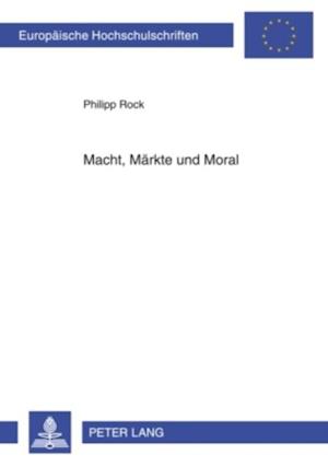 Macht, Maerkte und Moral