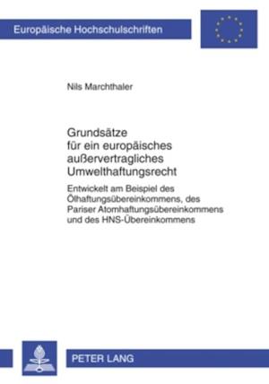 Grundsaetze fuer ein europaeisches außervertragliches Umwelthaftungsrecht