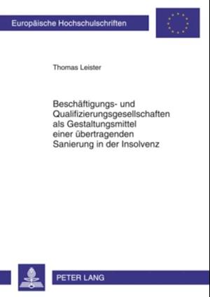 Beschaeftigungs- und Qualifizierungsgesellschaften als Gestaltungsmittel einer uebertragenden Sanierung in der Insolvenz