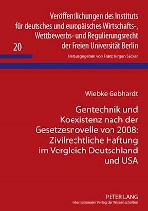 Gentechnik und Koexistenz nach der Gesetzesnovelle von 2008: Zivilrechtliche Haftung im Vergleich Deutschland und USA