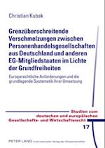 Grenzueberschreitende Verschmelzungen zwischen Personenhandelsgesellschaften aus Deutschland und anderen EG-Mitgliedstaaten im Lichte der Grundfreiheiten